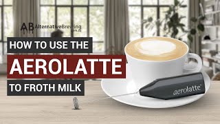 How To Use the AeroLatte To Froth Milk [upl. by Yenmor]