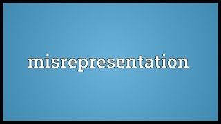 Misrepresentation Meaning [upl. by Edelson]